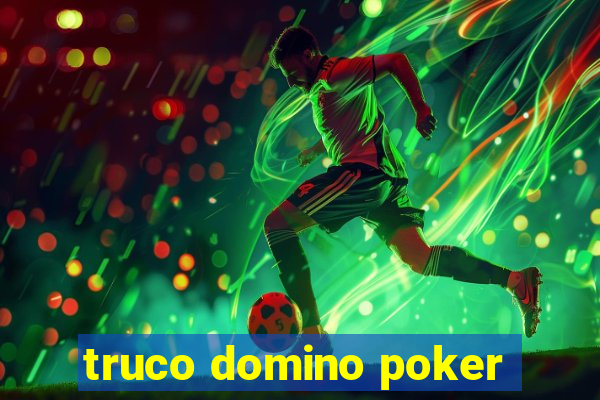 truco domino poker